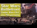 Star Wars Battlefront Outer Rim DLC - Live PS4 gameplay