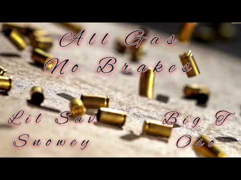 All Gas No Breaks - Lil Sav Ft. Snowey, Big T, Oso