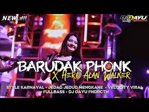 DJ BARUDAK PHONK X HERO ALAN WALKER • JEDAG JEDUG MENGKANE • AMUNISI KARNAVAL • FULLBASS VELOCITY