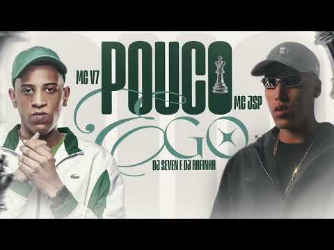 MC V7 e MC JSP - Pouco Ego (DJ Seven e DJ Rafinha) [Áudio Oficial]