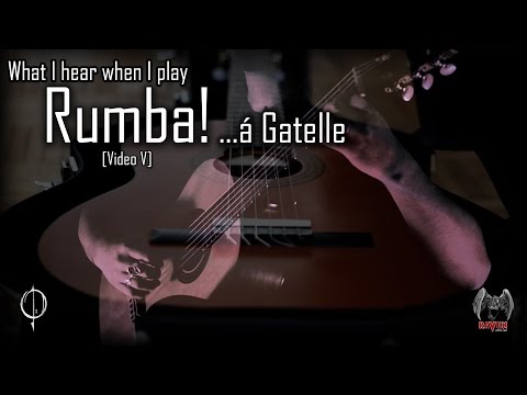 What I hear when I play RUMBA!  (...a Gatelle.) on Classical Guitar [Video #V]