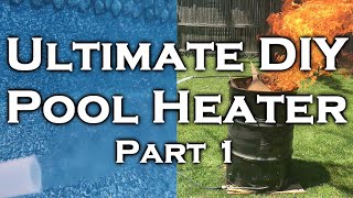 Ultimate DIY Pool Heater | Part 1 - Construction & Setup
