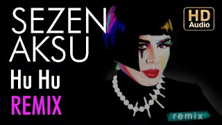 Sezen Aksu - Hu Hu (İlker Bayraktar Remix)