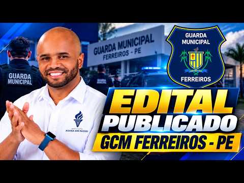 🚨 EDITAL PUBLICADO GCM FERREIROS-PE: Vagas, Salário e Estratégia de Estudos
