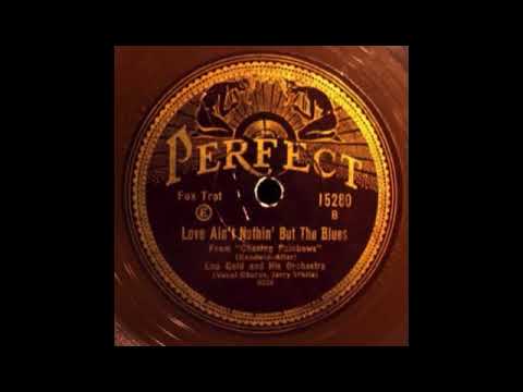 Love Ain't Nothin' But The Blues by Lou Gold and His Orchestra, 1930