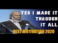 Yes I Made It Through It All TD Jakes Best Motivation