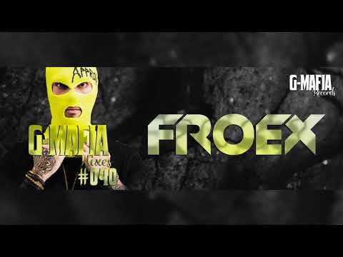 G-Mafia Mixes #040 - Froex