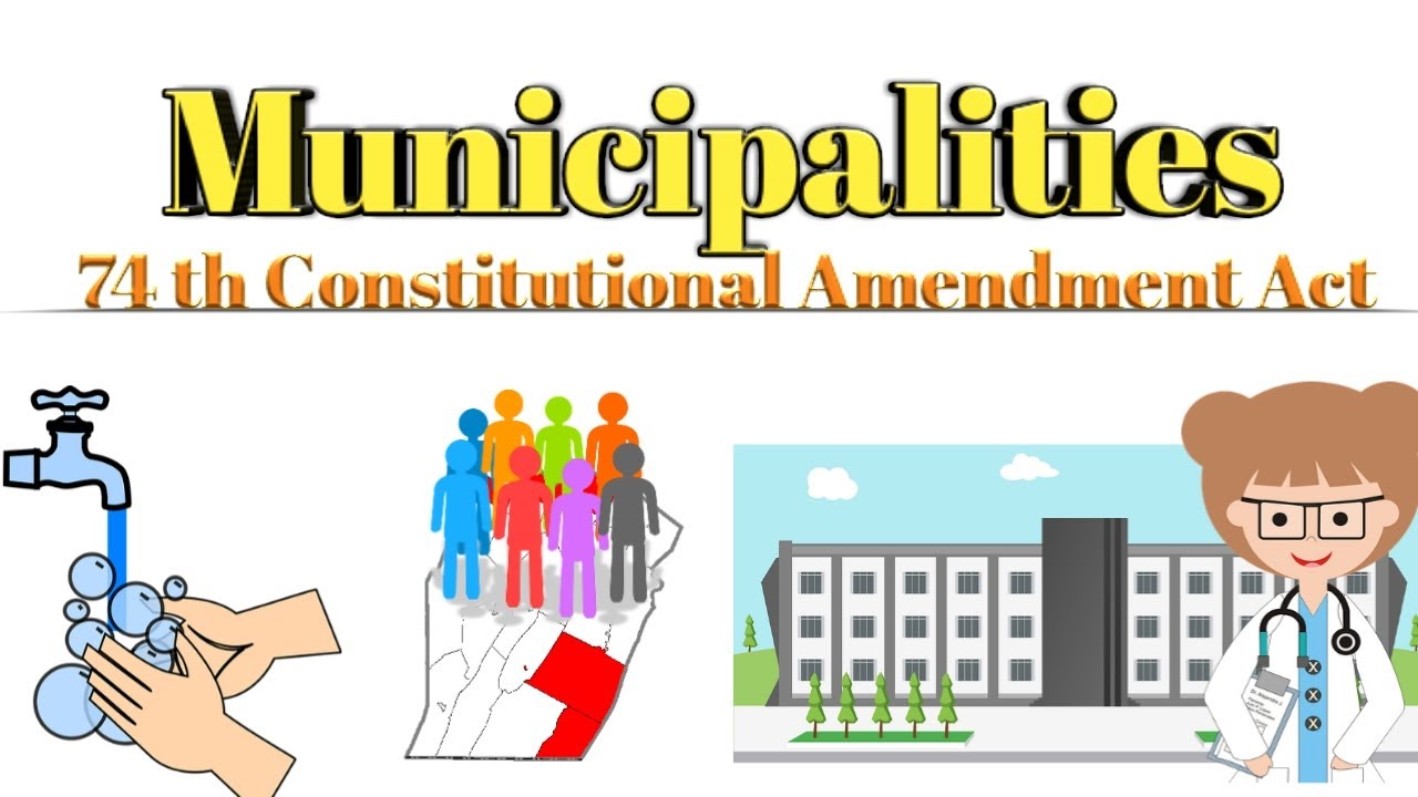 Video explanation of the 74th Constitutional Amendment Act and municipalities