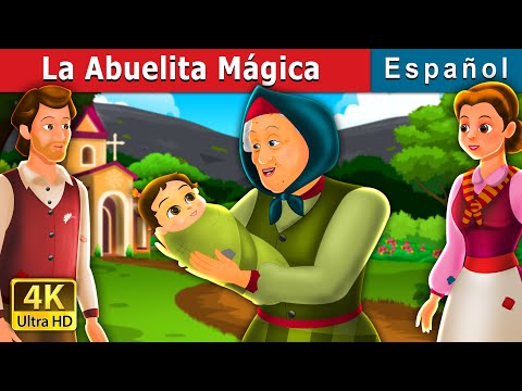 La Abuelita Mágica | The Golden Grandmother Story | Cuentos De Hadas Españoles | @SpanishFairyTales