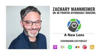 Zachary Mannheimer on 3D Printed Affordable Housing - A New Lens Podcast