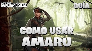 Como USAR a AMARU | GUIA AMARU | Caramelo Rainbow Six Siege Español