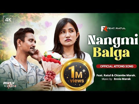 NANGMI BALGA || Official Attong Song || Feat. Ratul & Chiambe Marak