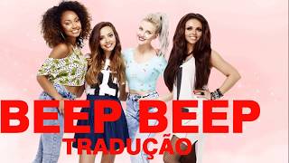 Little Mix - Beep Beep (Legendado em português - Tradução)