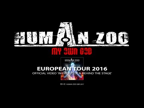 HUMAN ZOO - MY OWN GOD - EUROPEAN TOUR 2016 [OFFICIAL VIDEO] [HD]