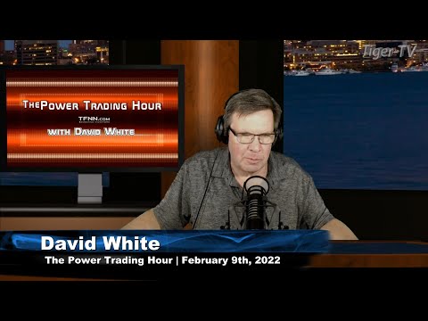 February 9th, Power Trading Hour with David White on TFNN - 2022