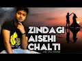 Zindagi Aisehi Chalti Hain by Hasu (Originals)AB TAJ ANAM (  TAJ ANAM PRODUCTION )