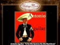Antonio Aguilar - Si No Me Quieres No Me Martirices (VintageMusic.es)
