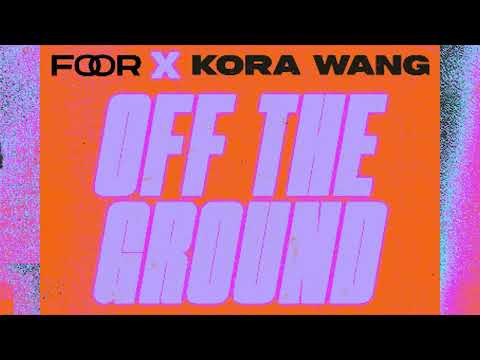 FooR x Kora Wang - Off The Ground