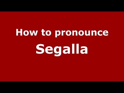 How to pronounce Segalla
