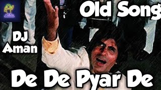 De De Pyar De old version song with dj mix by DJ A