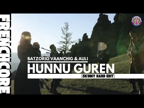 Hunnu Guren - Batzorig Vaanchig & Auli (5k1nny Hard Edit) || FRENCHCORE