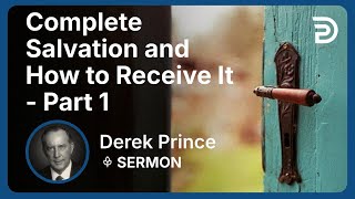 Complete Salvation and How to Receive It, Part 1