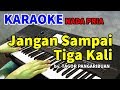 JANGAN SAMPAI TIGA KALI KARAOKE HD