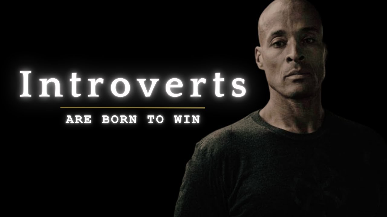 Introverts are born to Win - David Goggins