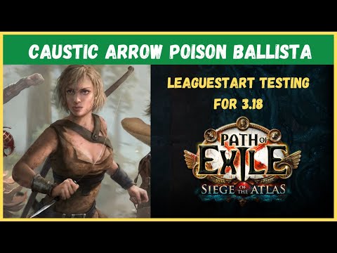 Caustic Arrow Poison Ballista - Leaguestart Testing a BANGER for 3.18, ~2-3Ex Budget (Path of Exile)