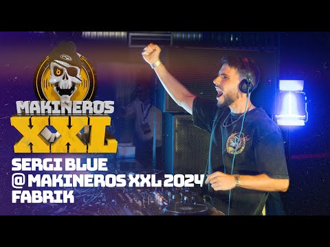 SERGI BLUE @ MAKINEROS XXL 2024 FABRIK