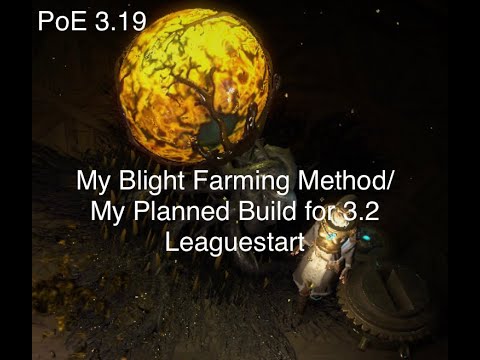 PoE 3.19 My Blight Farming Method/My Planned Build for 3.20 Leaguestart