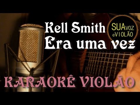Kell Smith -  Era uma vez - Karaokê Violão
