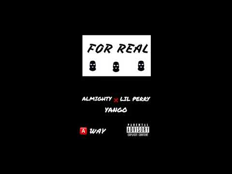 FOR REAL LIL PERRY X ALMIGHTY X YANGO