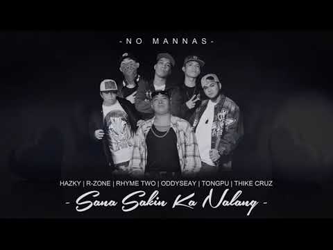 No Mannas - SANA SAKIN KA NALANG - Hazky | Rzone | Rhyme Two | Oddyseay | Tongpu | Thike Cruz