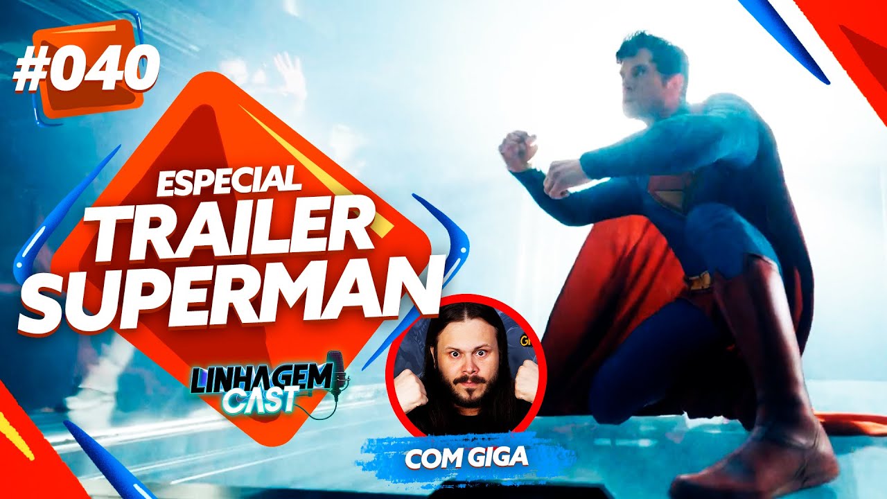 ESPECIAL TRAILER SUPERMAN COM @GiganteRichard  - LINHAGEM CAST #40
