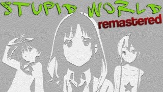 Stupid World remastered AMV
