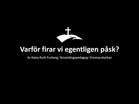 VARFÖR FIRAR VI EGENTLIGEN PÅSK?