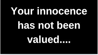 Your innocence has not been valued.... love quotes  love messages love letter heartfelt messages