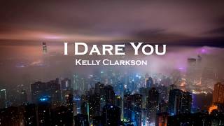 Download lagu Kelly Clarkson – I Dare You (Lyrics) mp3
