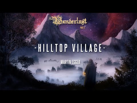 FANTASY TOWN MUSIC | "Hilltop Village" by Martin Egger (Wanderlust Part 2)