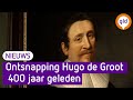 Zeg je Hugo de Groot, dan zeg je spectaculaire ontsnapping, maar wie was deze man?