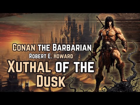 Conan the Barbarian: Xuthal of the Dusk - Robert E. Howard audiobook