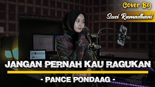 Download lagu Jangan Pernah Kau Ragukan - Pance Pondaag | Cover By Suci Ramadhani mp3