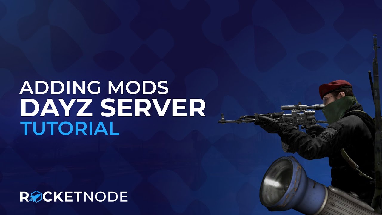 How to Add Mods on your DayZ Server