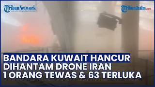Porak Poranda! Bandara Kuwait Rusak Parah Diserang Drone Iran, 1 Orang Tewas & 63 Terluka