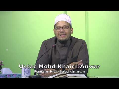 20220822 Ustaz Mohd Khairil Anwar : Pengajian Kitab Bulughulmaram
