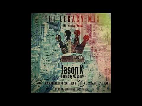 Jason K - The Legacy Mix 2022 (RNB, HOUSE, MASHUP, OLD SCHOOL, PARTY)