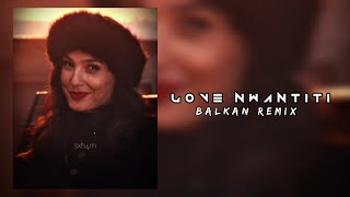 Love Nwantiti ( Balkan Remix ) - Edit Audio