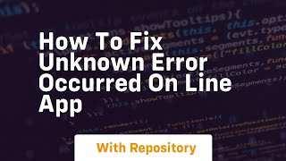 Download the video "How to fix unknown error occurred on line app"