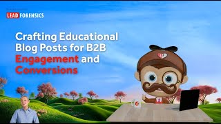 Crafting Education Blog Posts for B2B Engagement and Conversions